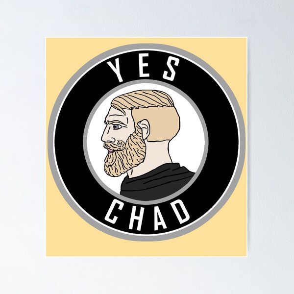 Yes Chad Meme posters & prints by Garyck Arntzen - Printler