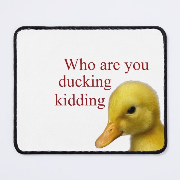 Item preview, Who Are You Ducking Kidding designed and sold by BeachBumFamily.