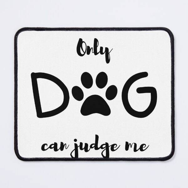 Item preview, only dogs can judge me designed and sold by DoraHappy.