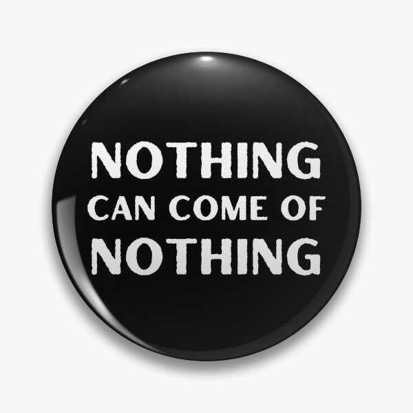 Item preview, Nothing can come of nothing William Shakespeare, King Lear Quote designed and sold by violet-hope.