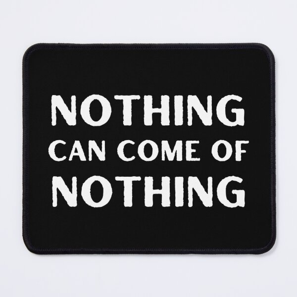 Item preview, Nothing can come of nothing William Shakespeare, King Lear Quote designed and sold by violet-hope.