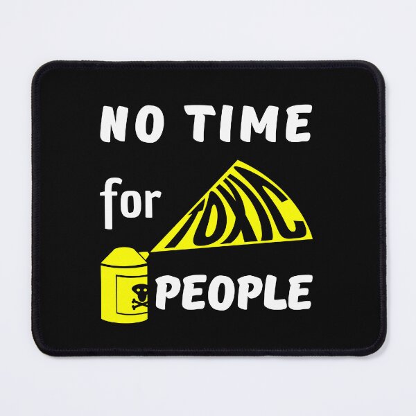 Item preview, No Time For Toxic People designed and sold by Hic21.