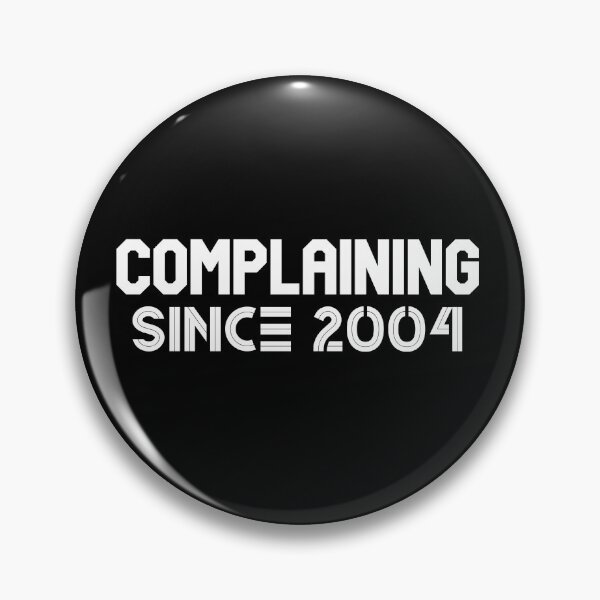 Item preview, Complaining Since 2004 designed and sold by Printshac.