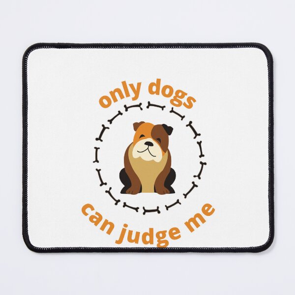 Item preview, only dogs can judge me designed and sold by DoraHappy.