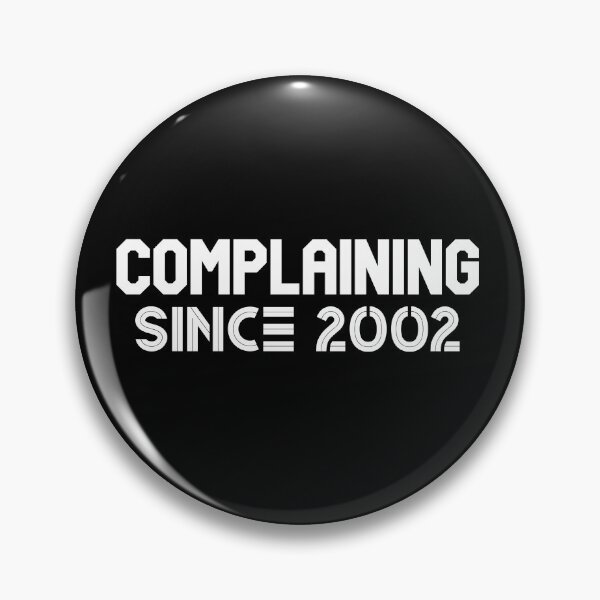 Item preview, Complaining Since 2002 designed and sold by Printshac.