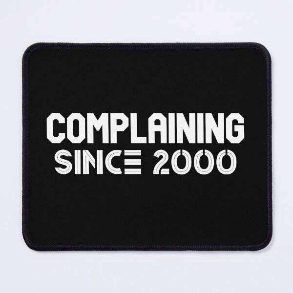 Item preview, Complaining Since 2000 designed and sold by Printshac.