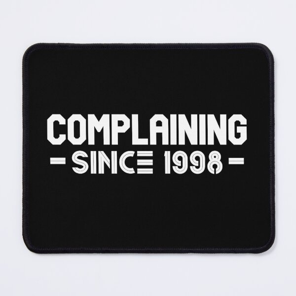 Item preview, Complaining Since 1998 designed and sold by Printshac.
