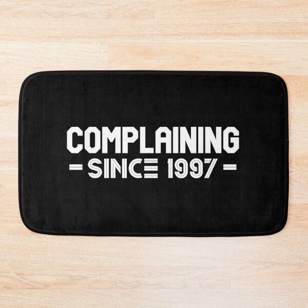 Item preview, Complaining Since 1997 designed and sold by Printshac.