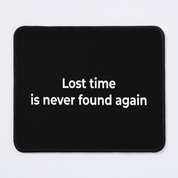 Item preview, Lost time is never found again designed and sold by KingPhilosopher.