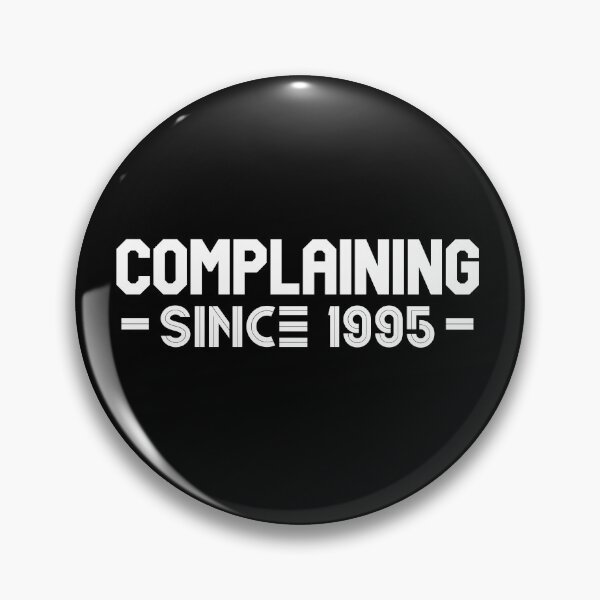 Item preview, Complaining Since 1995 designed and sold by Printshac.