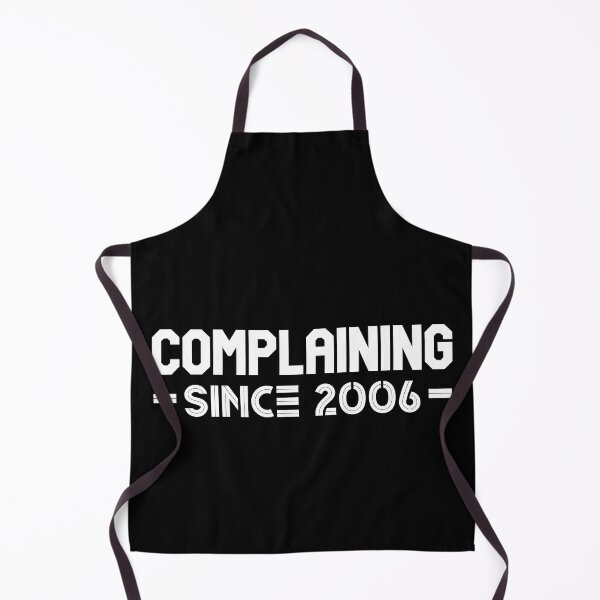 Item preview, Complaining Since 2006 designed and sold by Printshac.