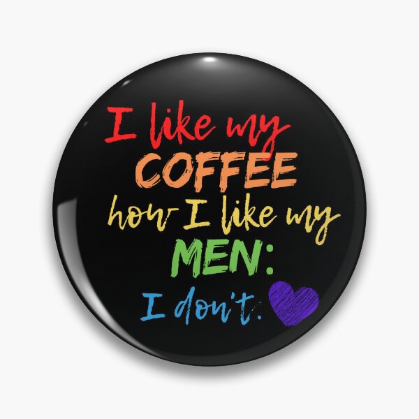 Item preview, I like my coffee how I like my men: I don't | Funny LGBTQ Pride designed and sold by MetaMiss.
