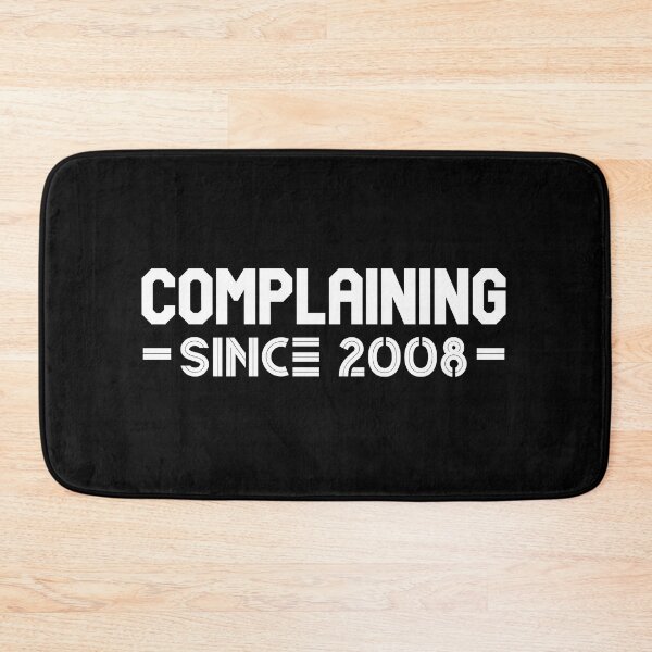 Item preview, Complaining Since 2008 designed and sold by Printshac.