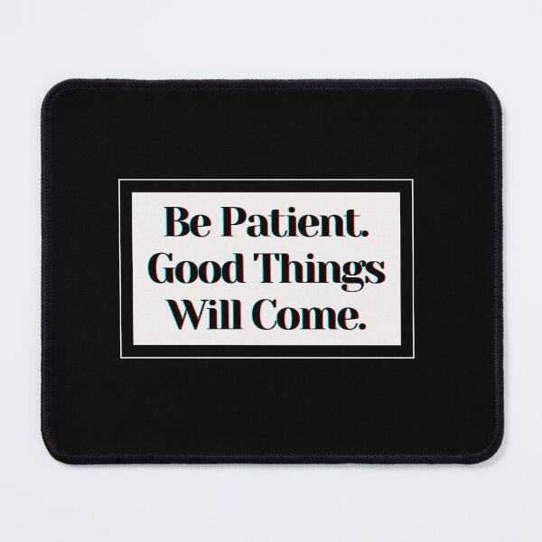 Item preview, Be Patient. Good Things Will Come. designed and sold by PostiveText.
