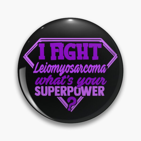 Item preview, I Fight Leiomyosarcoma What's Your Superpower designed and sold by Kohend.