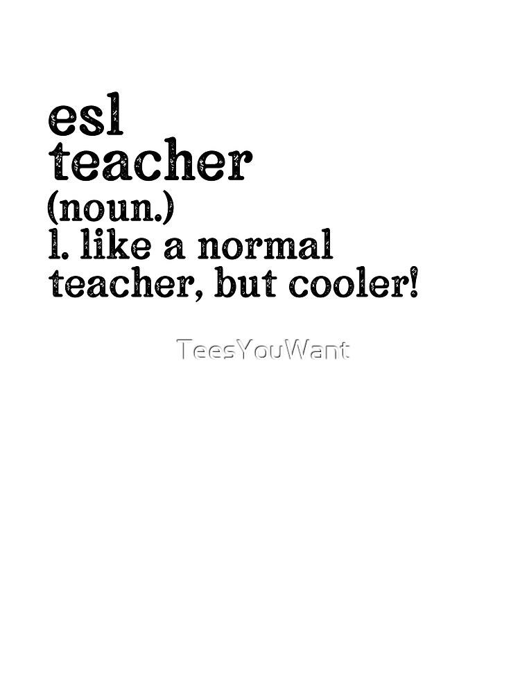 "ESL Teacher Like A Normal Teacher But Cooler!" Poster for Sale by