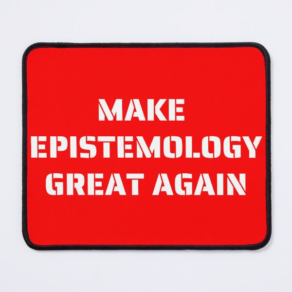 Item preview, Make Epistemology Great Again designed and sold by MultiversiTee.