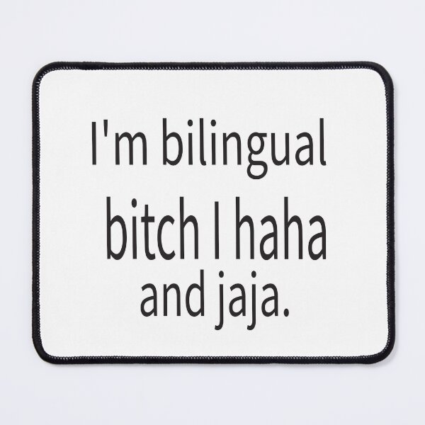 Item preview, Im Bilingual Bitch I Haha And Jaja designed and sold by ASSOUKI9.