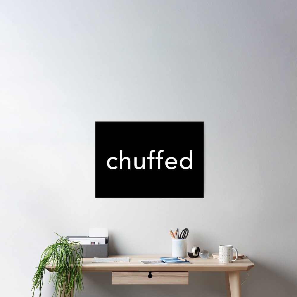 chuffed-british-slang-poster-for-sale-by-dpattonpd-redbubble