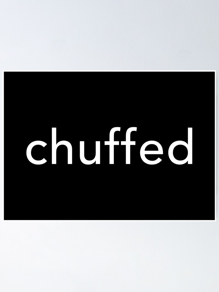 "Chuffed British Slang" Poster for Sale by DPattonPD Redbubble