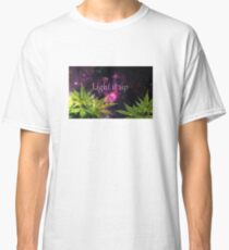 Light it up cannabis Classic T-Shirt