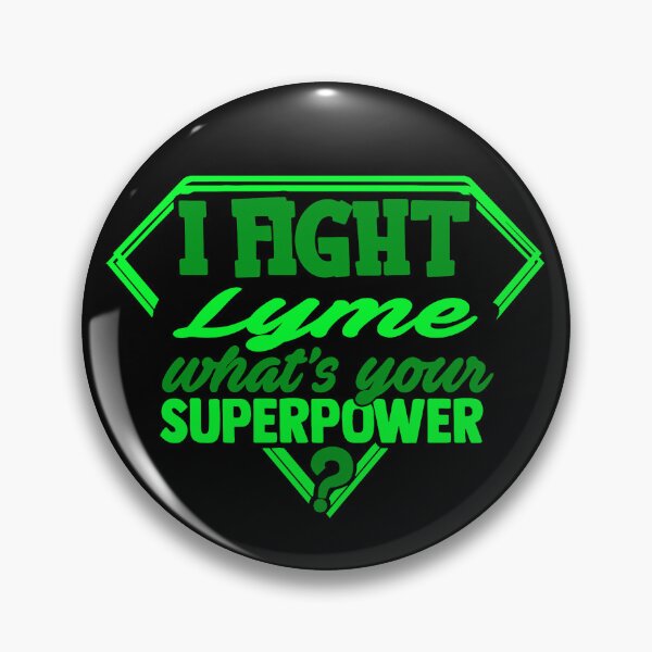 Item preview, I Fight LYME What's Your Superpower designed and sold by Kohend.
