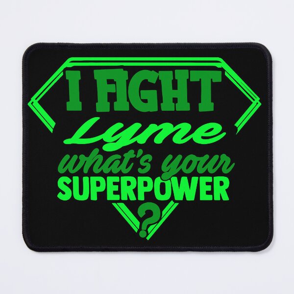 Item preview, I Fight LYME What's Your Superpower designed and sold by Kohend.