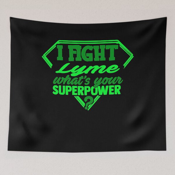 Item preview, I Fight LYME What's Your Superpower designed and sold by Kohend.