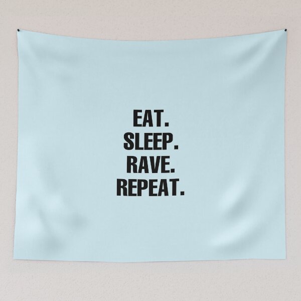 Item preview, Eat. Sleep. Rave. Repeat.  designed and sold by itsmemaytal.