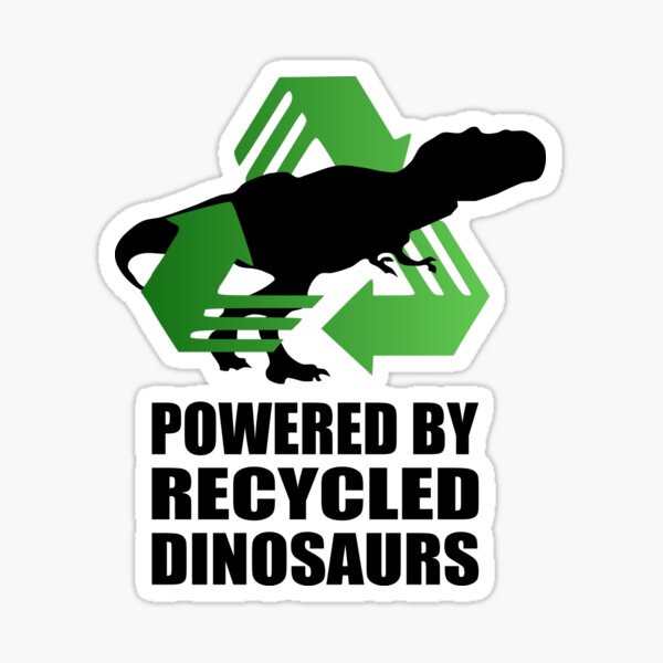 Item preview, Powered by Recycled Dinosaurs - Rexy designed and sold by birdo-art.