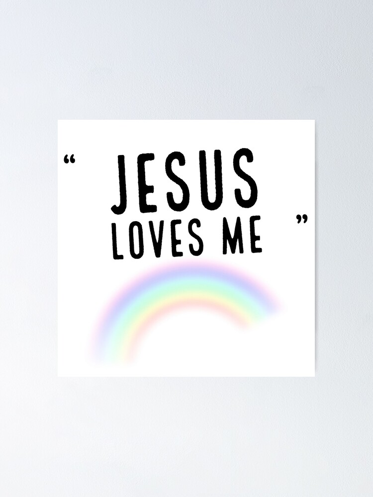 "Jesus Loves Me Rainbow" Poster for Sale by marnieelouise | Redbubble