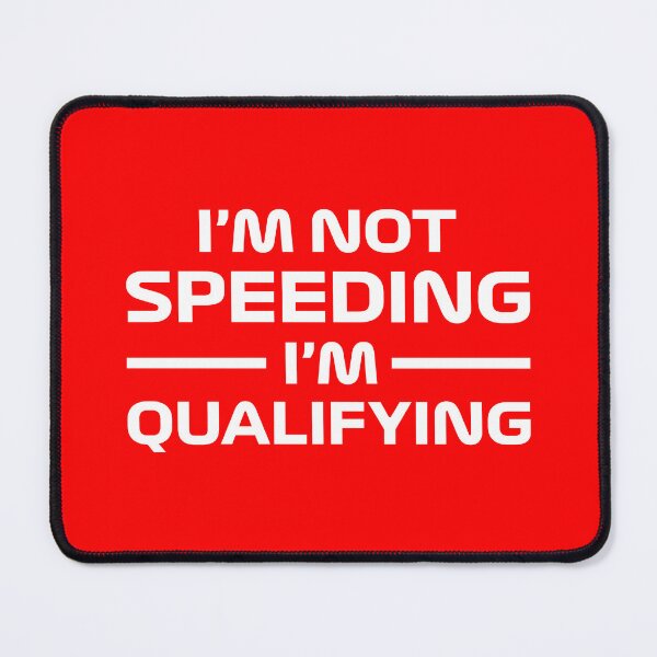 Item preview, I'm Not Speeding, I'm Qualifying V2 (Red) designed and sold by FilipeFerreira.