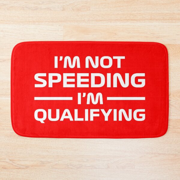 Item preview, I'm Not Speeding, I'm Qualifying V2 (Red) designed and sold by FilipeFerreira.