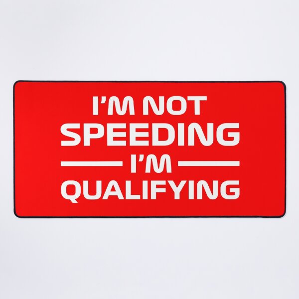 Item preview, I'm Not Speeding, I'm Qualifying V2 (Red) designed and sold by FilipeFerreira.