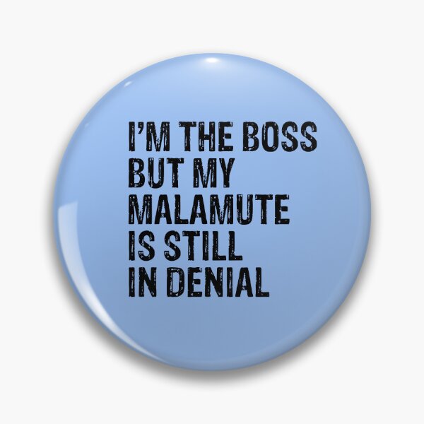 Item preview, I'm The Boss But My Malamute Still In Denial  designed and sold by Guarddogdrive.