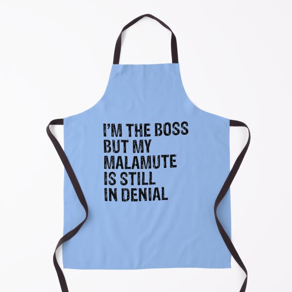 Item preview, I'm The Boss But My Malamute Still In Denial designed and sold by Guarddogdrive.