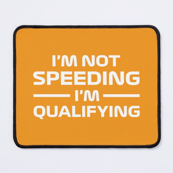 Item preview, I'm Not Speeding, I'm Qualifying V2 (Orange) designed and sold by FilipeFerreira.