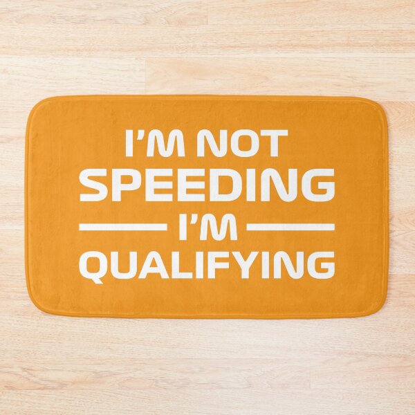 Item preview, I'm Not Speeding, I'm Qualifying V2 (Orange) designed and sold by FilipeFerreira.