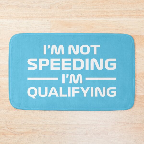 Item preview, I'm Not Speeding, I'm Qualifying V2 (Blue) designed and sold by FilipeFerreira.