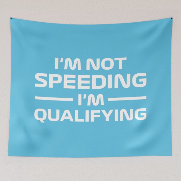 Item preview, I'm Not Speeding, I'm Qualifying V2 (Blue) designed and sold by FilipeFerreira.