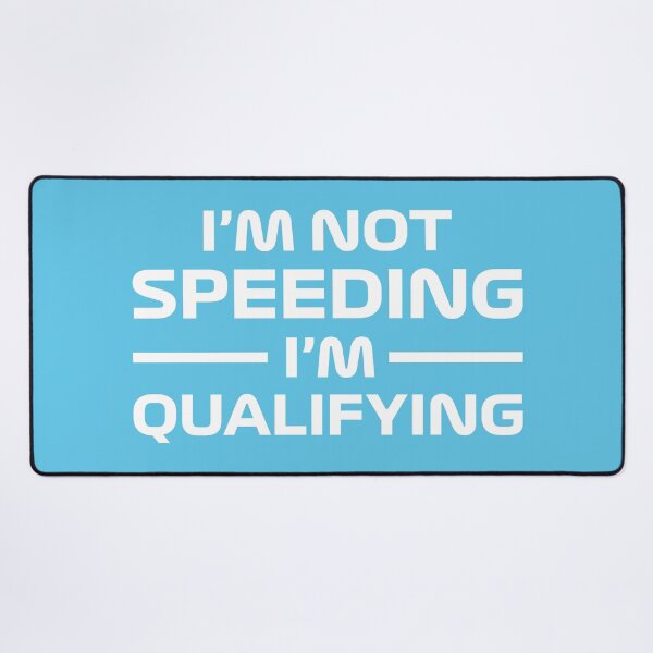 Item preview, I'm Not Speeding, I'm Qualifying V2 (Blue) designed and sold by FilipeFerreira.