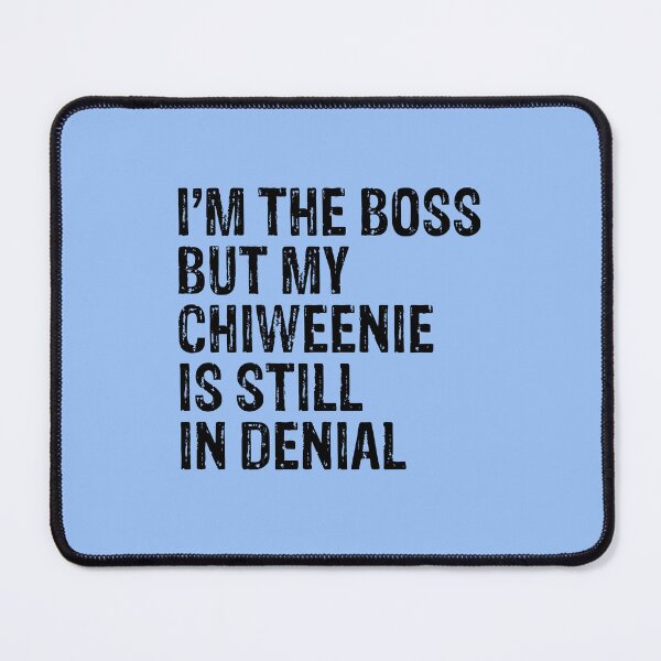 Item preview, I'm The Boss But My Chiweenie Still In Denial designed and sold by Guarddogdrive.