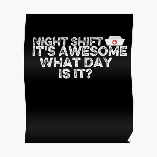 night-shift-it-s-awesome-what-day-is-it-poster-for-sale-by