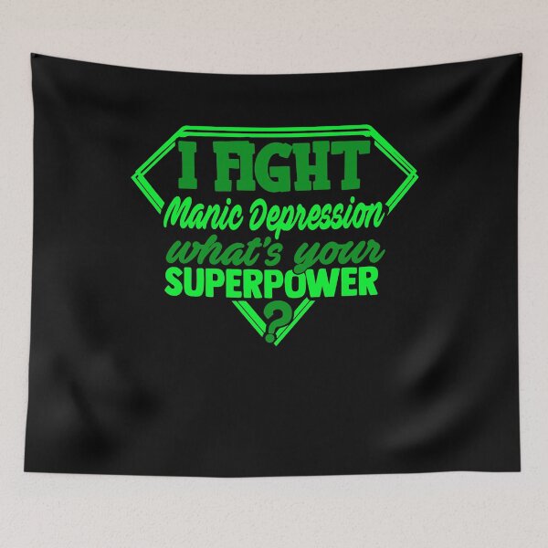 Item preview, I Fight Manic Depression What's Your Superpower designed and sold by Kohend.