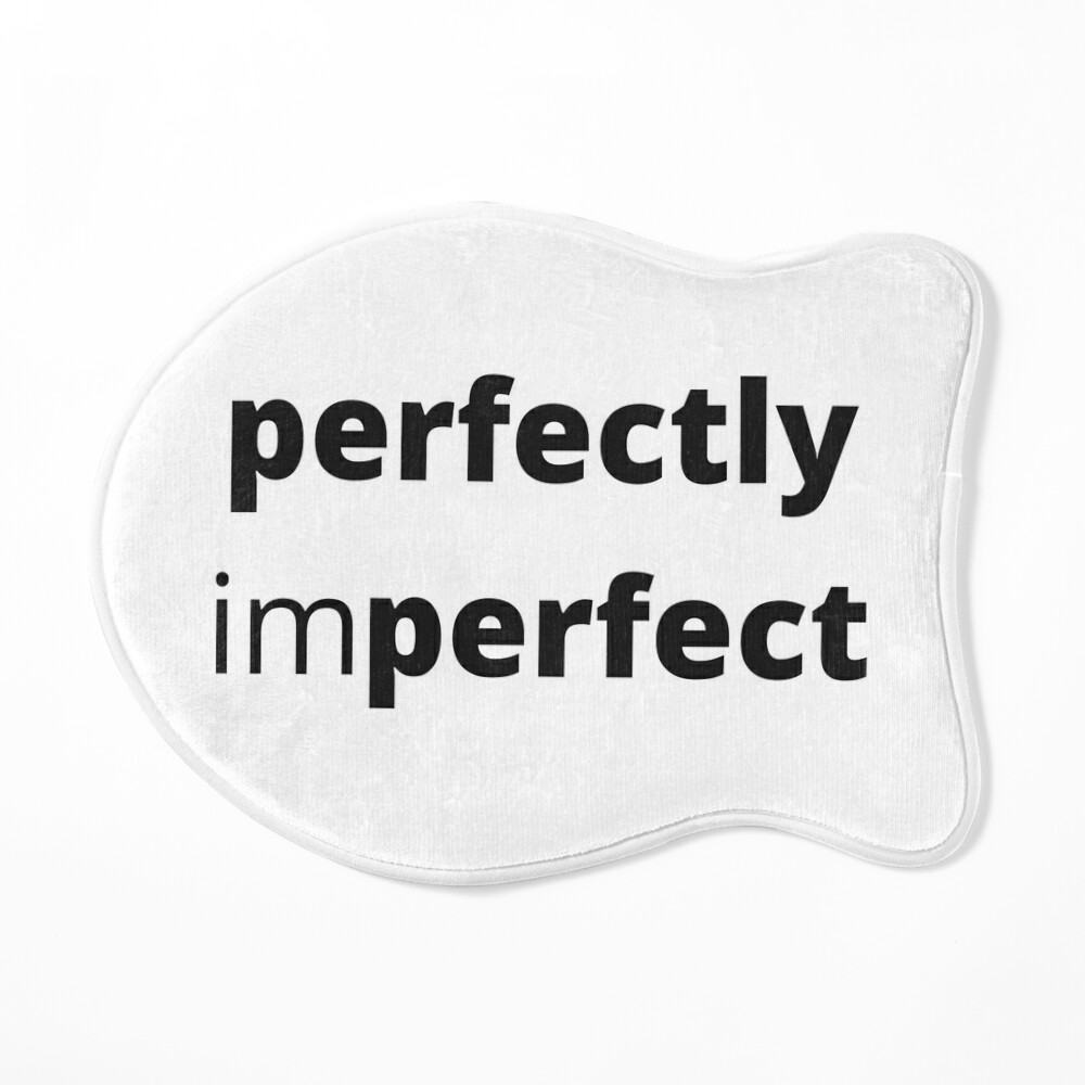 Perfectly Imperfect. Body Positivity. Motivational Inspirational Quote