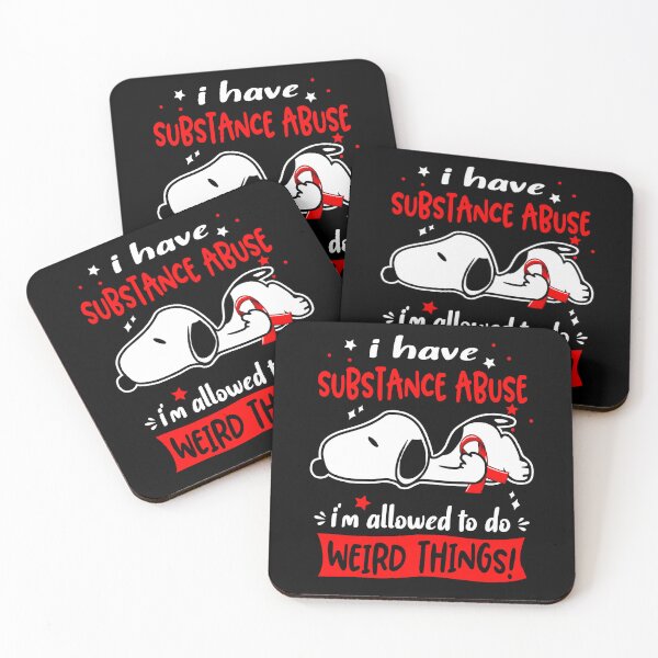 Item preview, I Have Substance Abuse I Am Allowed To Do WEIRD THINGS!  designed and sold by Wlsnpeggy.