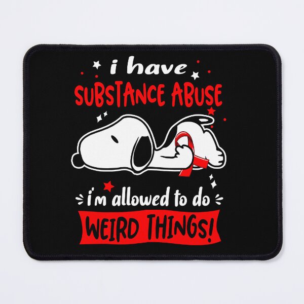 Item preview, I Have Substance Abuse I Am Allowed To Do WEIRD THINGS! designed and sold by Wlsnpeggy.