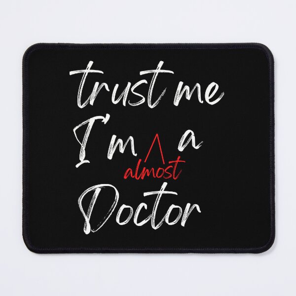 Item preview, Trust me I'm almost a Doctor designed and sold by Oreo2020 Creations.