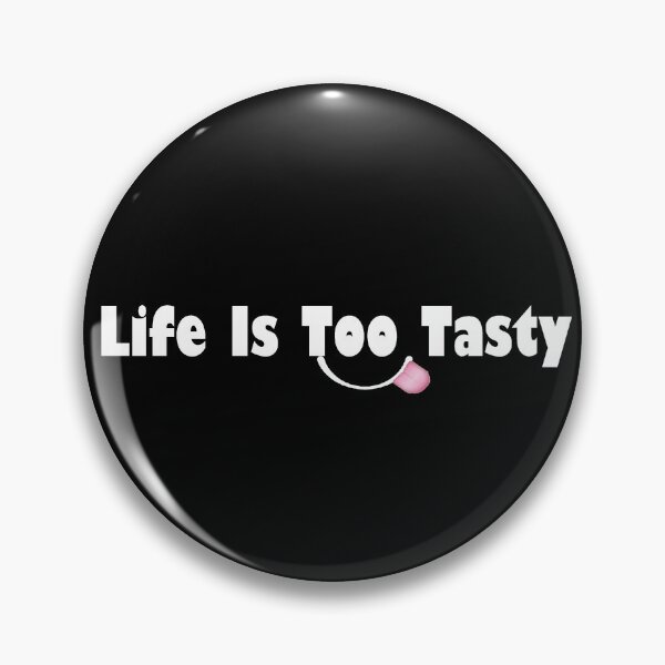 Artikelvorschau, Life Is Too Tasty entworfen und verkauft von 1FunAussie.