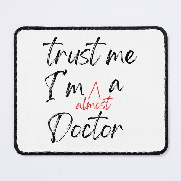 Item preview, Trust me I'm almost a Doctor designed and sold by Oreo2020 Creations.